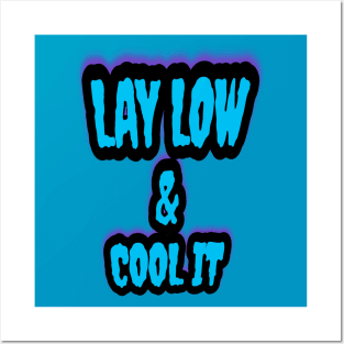Lay Low & Cool It Posters and Art